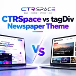 CTRSpace vs tagDiv Newspaper Theme: Which Is Better for Publishers in 2026?