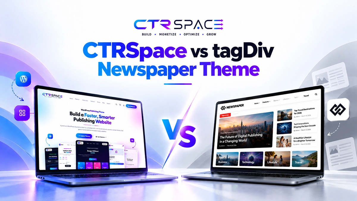 CTRSpace vs tagDiv Newspaper Theme: Which Is Better for Publishers in 2026?